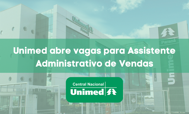 Unimed abre vagas Home Office para Assistente Administrativo