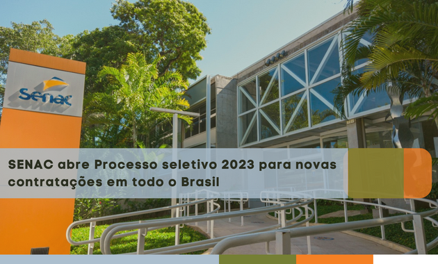 Senac abre Processo Seletivo para novas contratações 2023 em todo o Brasil