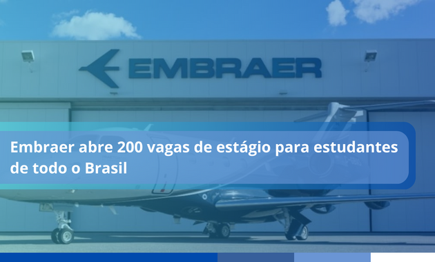 Embraer abre 200 vagas de estágio para estudantes em todo o Brasil
