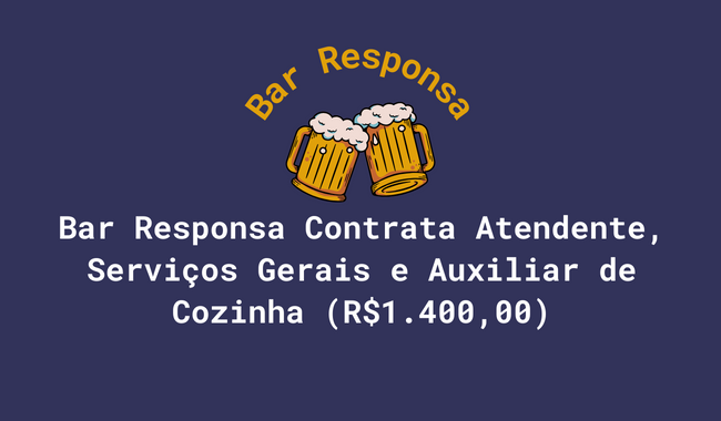 Bar Responsa Contrata Atendente, Serviços Gerais e Auxiliar de Cozinha (R$1.400,00)
